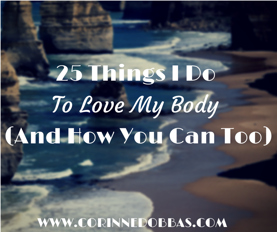 25 Things I Do To Love My Body (And How