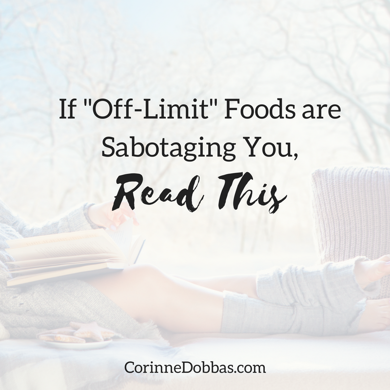 If "Off-Limit" Foods are Sabotaging You, Read This